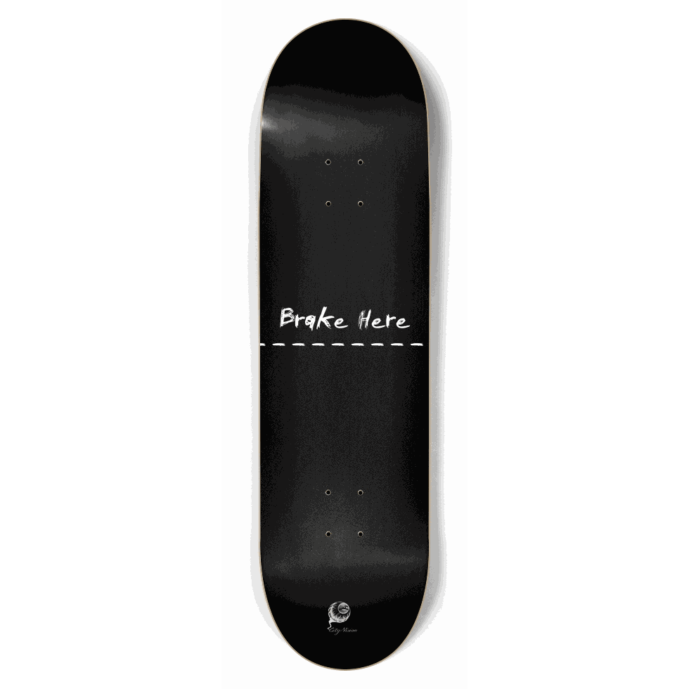 Brake Here Black 8.75 City Vision Skateboards